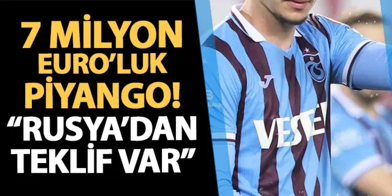 Trabzonspor'a 7 milyon Euro'luk piyango! "Rusya'dan teklif geldi"