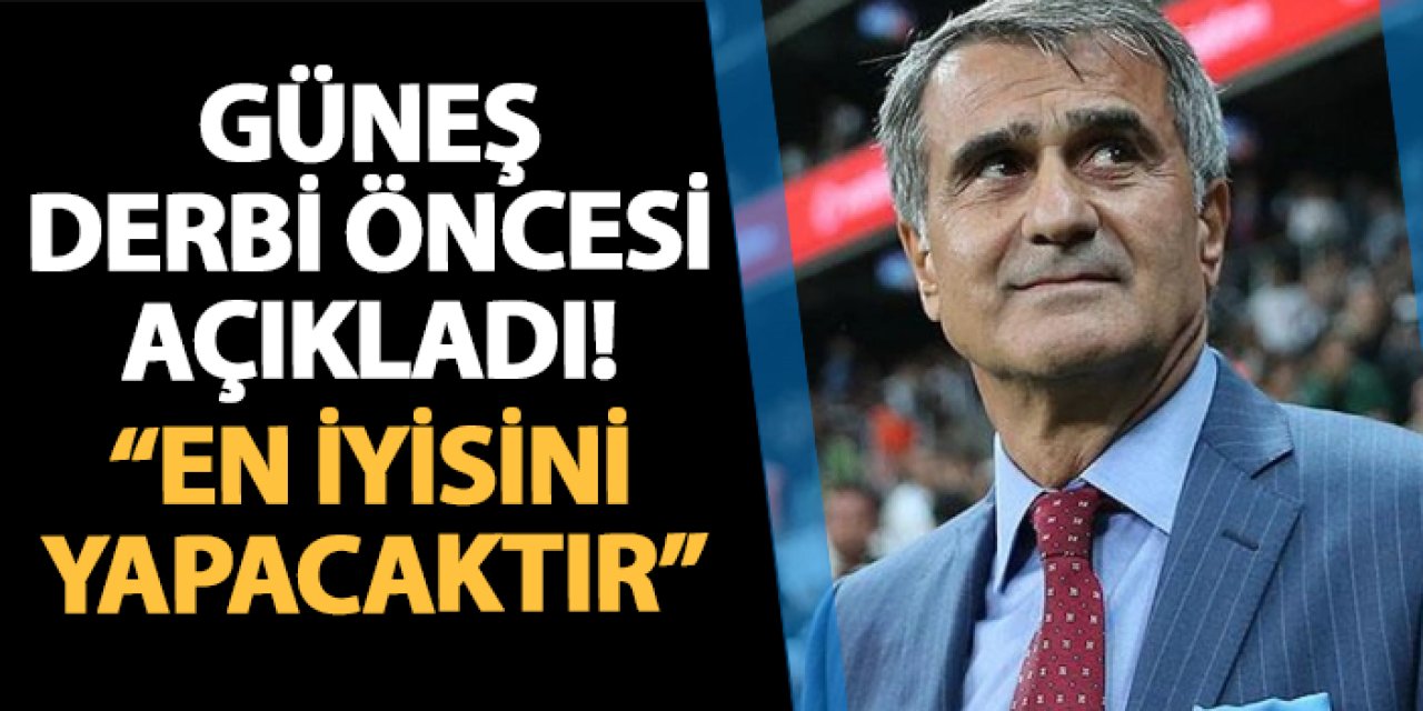 Trabzonspor'da Güneş Beşiktaş maçı öncesi konuştu: "En iyisini yapacaktır"