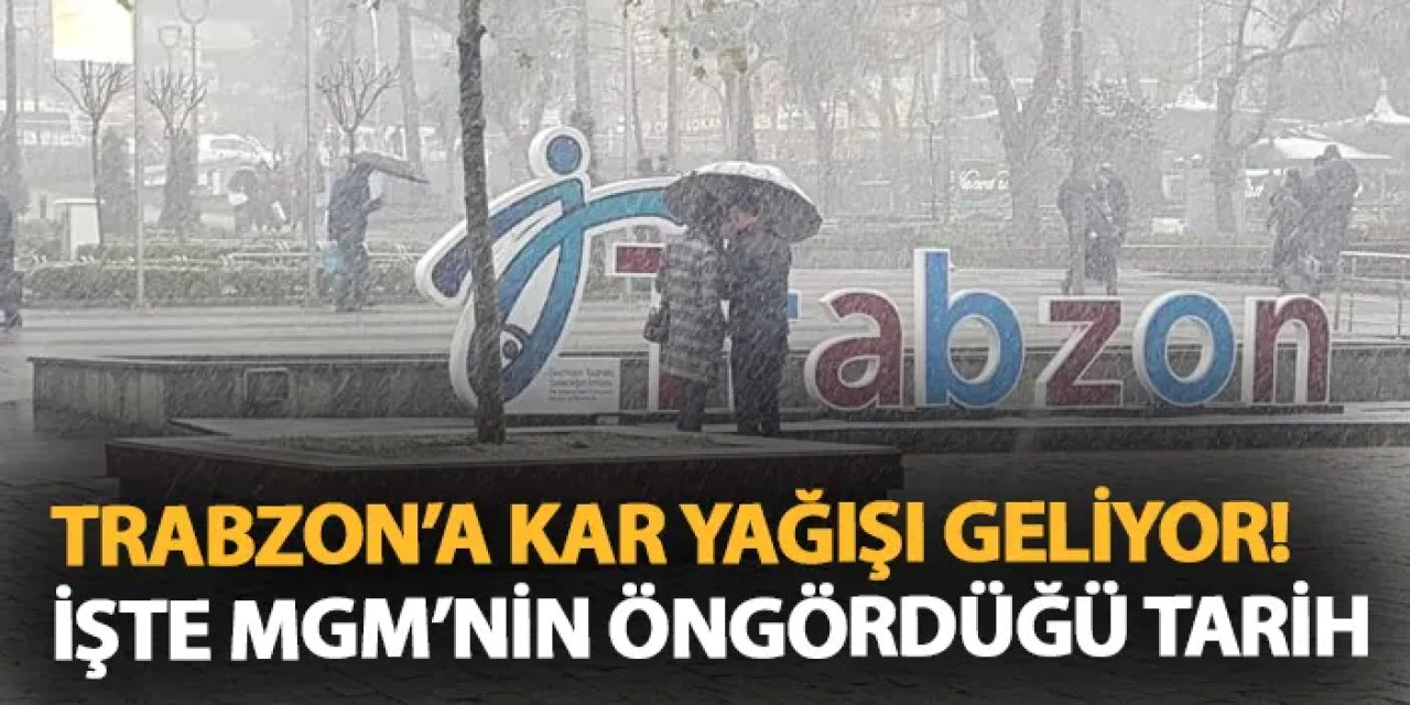 Trabzon'a kar yağacak mı? Ne zaman yağacak? İşte MGM'nin öngördüğü tarih