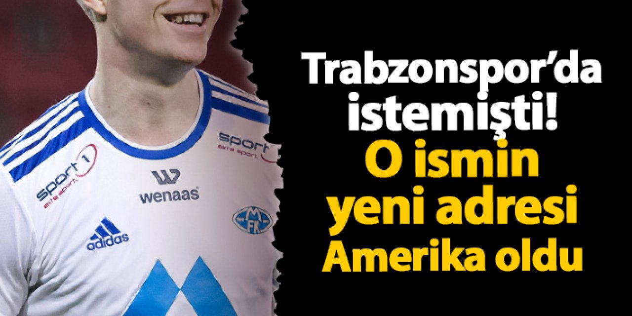Trabzonspor’da istemişti! O ismin yeni adresi Amerika oldu