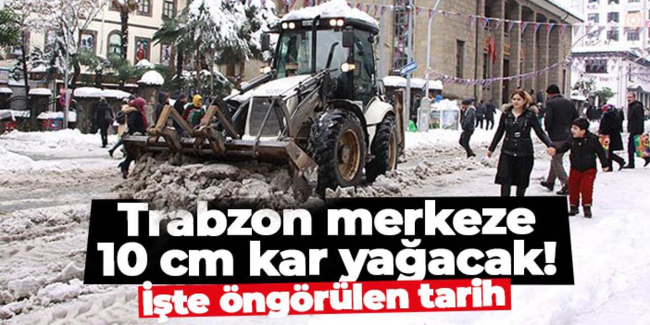 Trabzon merkeze 10 cm kar yağacak! Sıcaklıklar 15 derece düşecek
