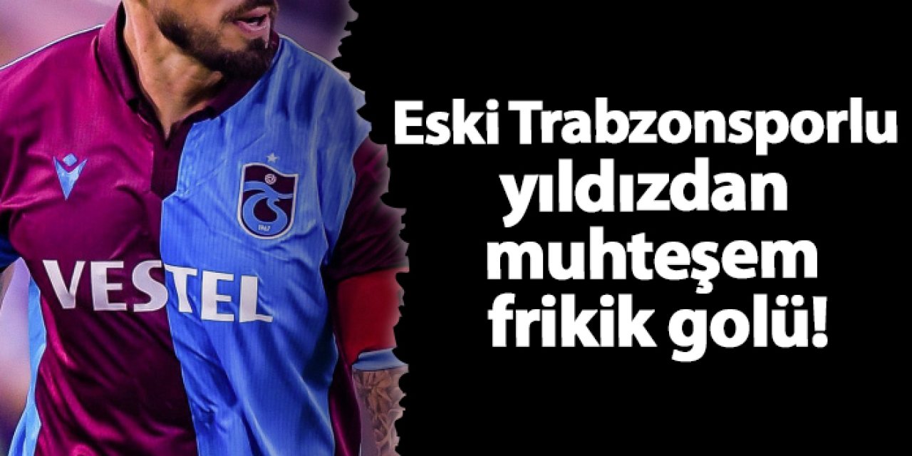 Eski Trabzonsporlu yıldızdan muhteşem frikik golü!