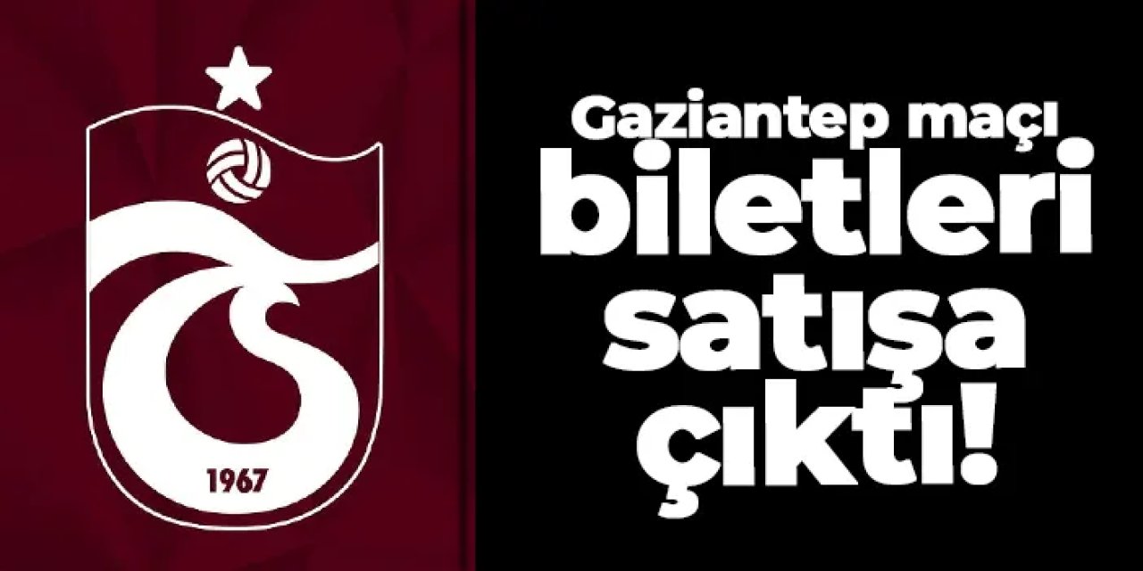 Trabzonspor–Gaziantep FK maçının Papara Park biletleri satışa çıktı: Tüm kategorilerin güncel fiyatları açıklandı