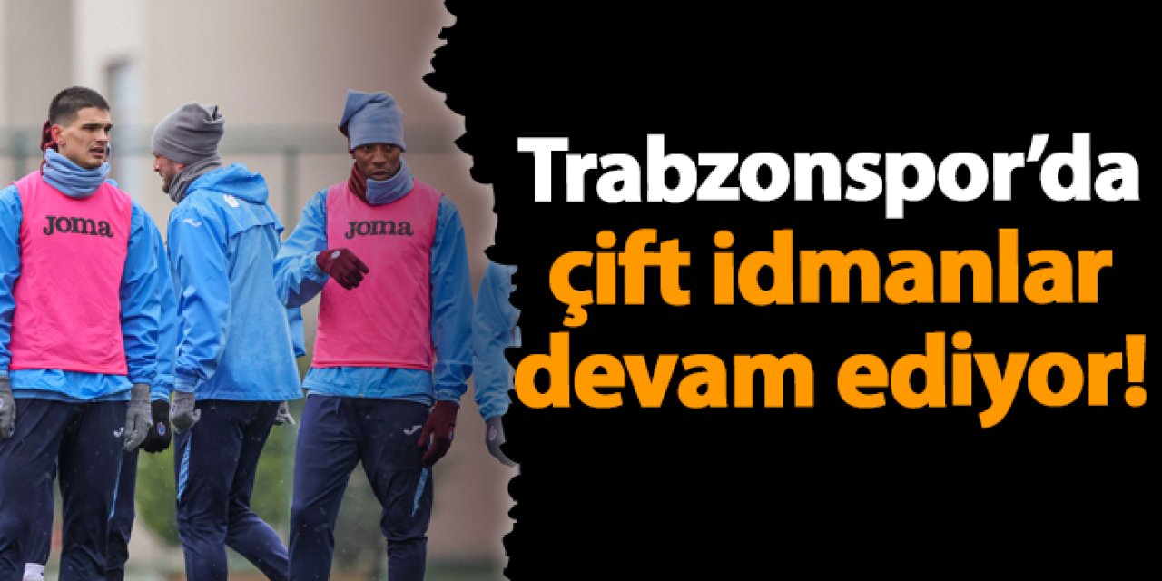 Trabzonspor'da Gaziantep maçı öncesi çift idmanlar devam ediyor