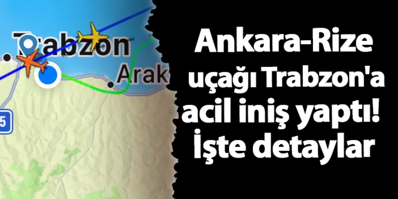 Ankara-Rize uçağı olumsuz hava şartları nedeniyle Trabzon’a indi