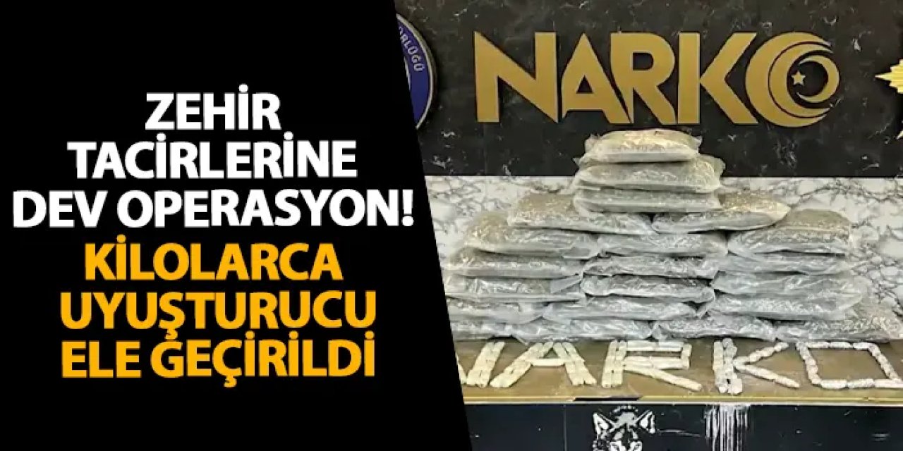 Zehir tacirlerine dev operasyon! Kilolarca uyuşturucu ele geçirildi