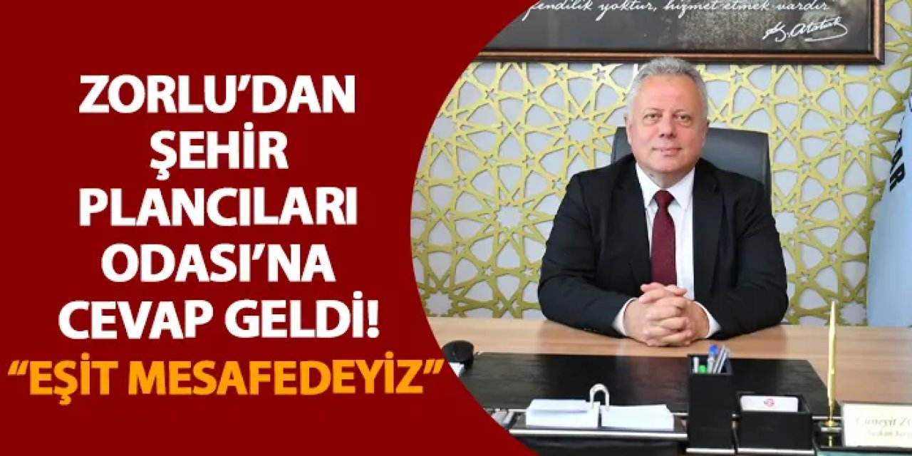 Zorlu’dan Şehir Plancıları Odası’na cevap geldi! “Eşit mesafedeyiz”