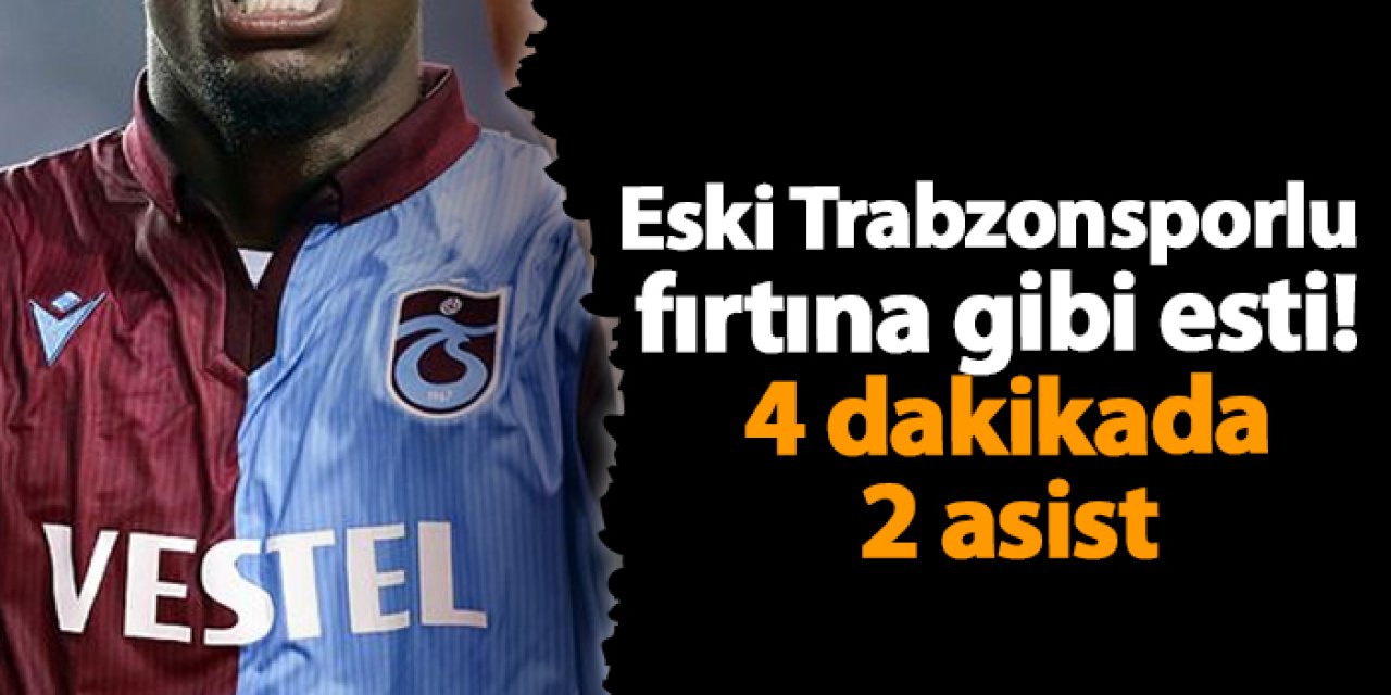 Eski Trabzonsporlu fırtına gibi esti! 4 dakikada 2 asist