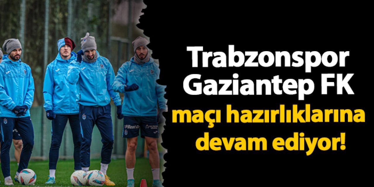 Trabzonspor Gaziantep FK maçı hazırlıklarımız devam ediyor!