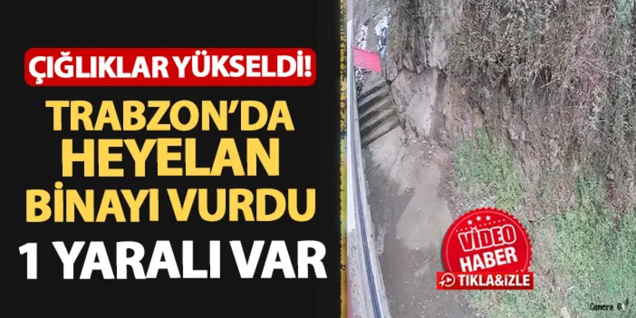 Trabzon'da korku dolu anlar! Çığlıklar yükseldi: Heyelan binayı vurdu, 1 yaralı