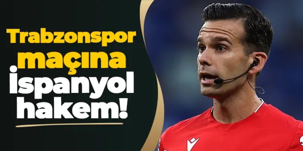 Trabzonspor - Gaziantep maçına İspanyol VAR hakemi