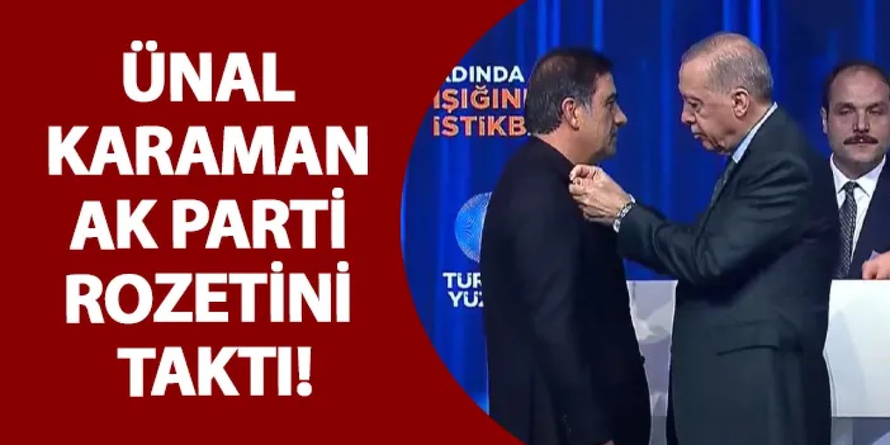 Ünal Karaman AK Parti rozetini taktı!