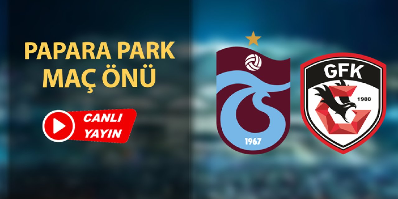 Trabzonspor - Gaziantep FK maçı öncesi son dakika! Maç ertelendi mi? Papara Park canlı yayın