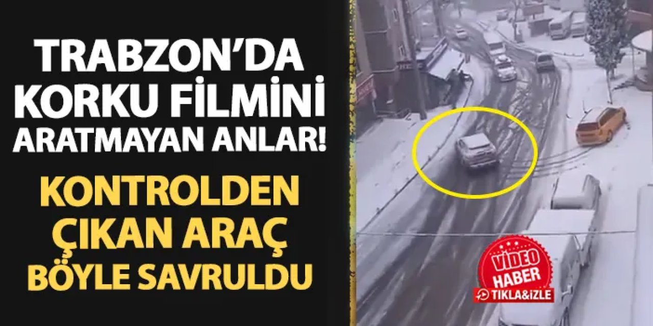 Trabzon'da korku filmini aratmayan anlar! Buzlu zeminde kontrolden çıkan araç böyle savruldu