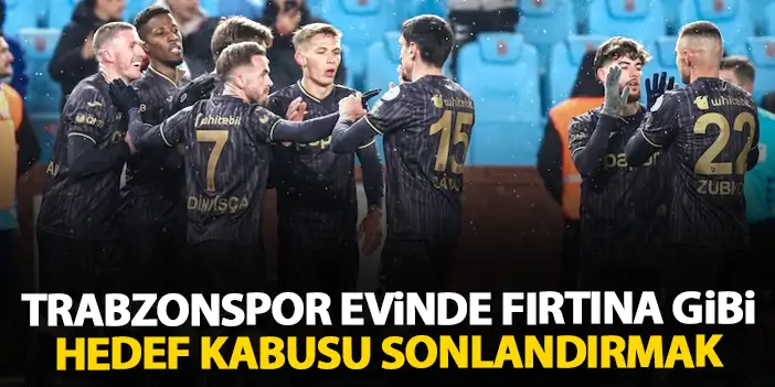 Trabzonspor evinde fırtına gibi esiyor! Hedef kabusu sonlandırmak