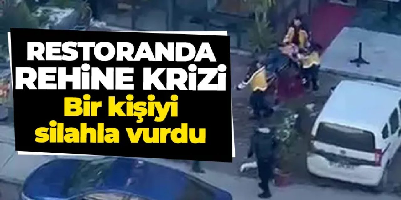 Restoranda rehine krizi! Bir kişiyi silahla vurdu