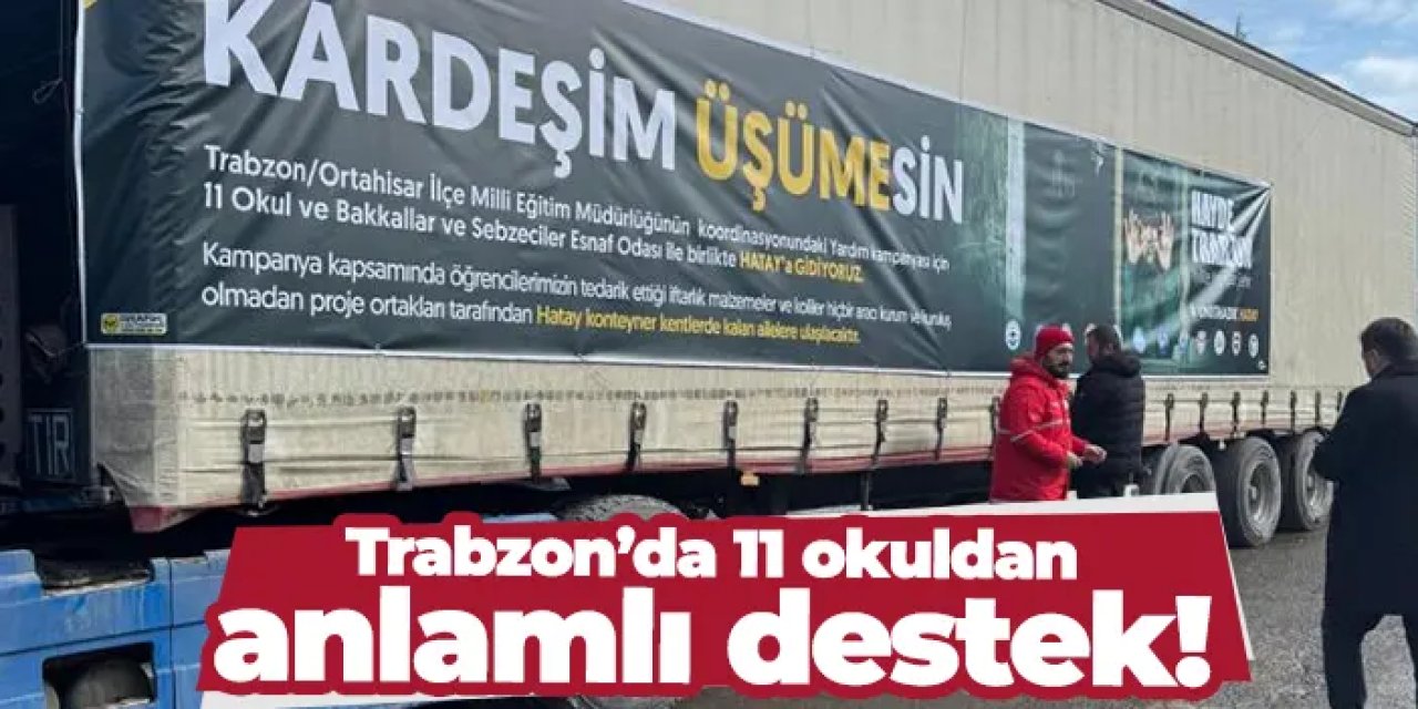 Trabzon’da 11 okuldan Hatay’a destek! 3 bin gıda kolisi yola çıktı