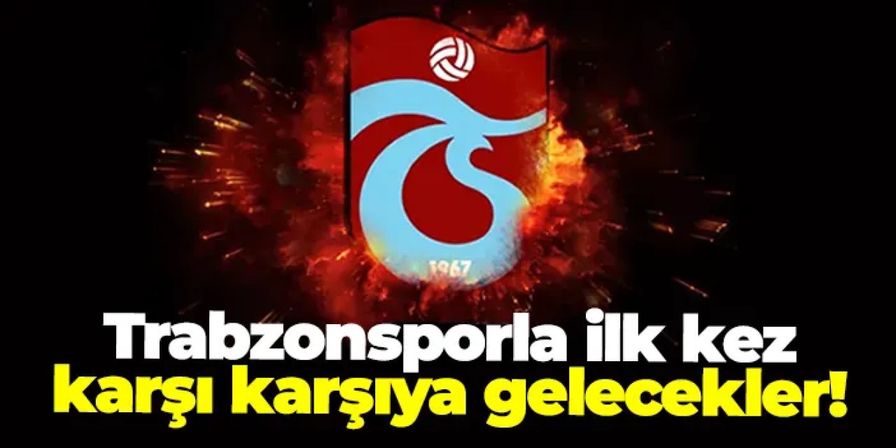 Trabzonspor ile Çaykur Rizespor, kupa da ilk kez karşı karşıya geliyor