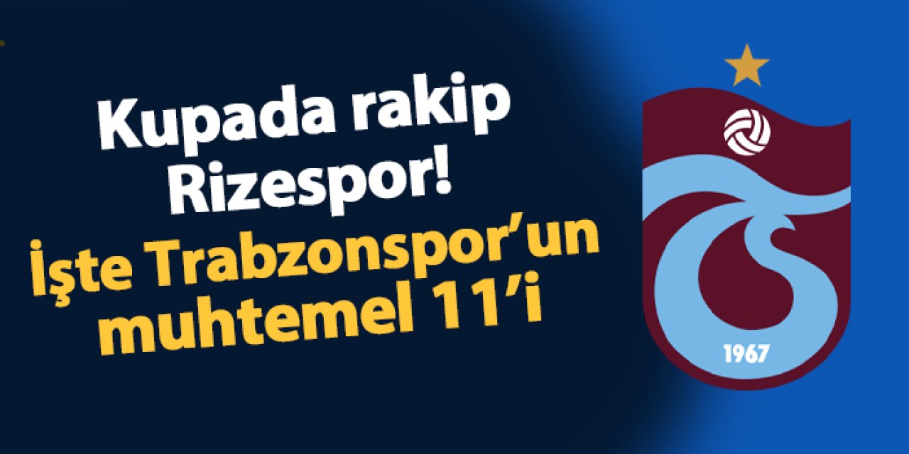 Trabzonspor'un rakibi Rizespor! İşte muhtemel 11