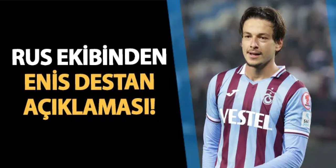 Rus ekibinden Trabzonsporlu Enis Destan için açıklama geldi!