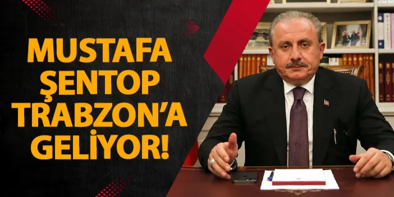 Mustafa Şentop Trabzon’a geliyor!