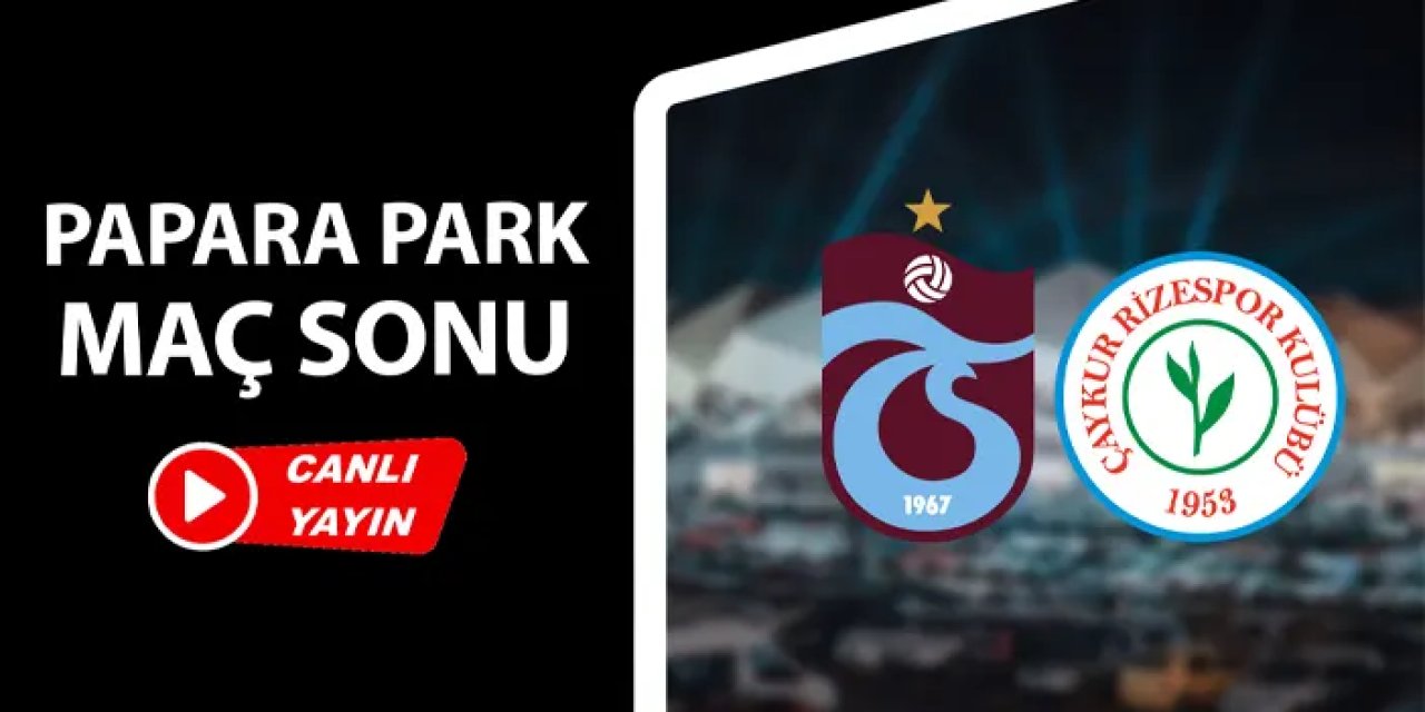 Trabzonspor - Rizespor maç sonu canlı yayın