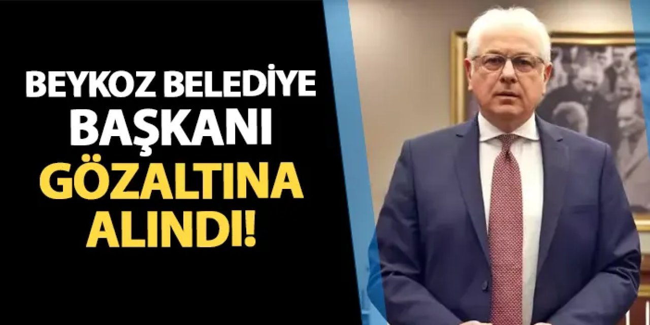 Beykoz Belediye Başkanı Alaattin Köseler gözaltına alındı!
