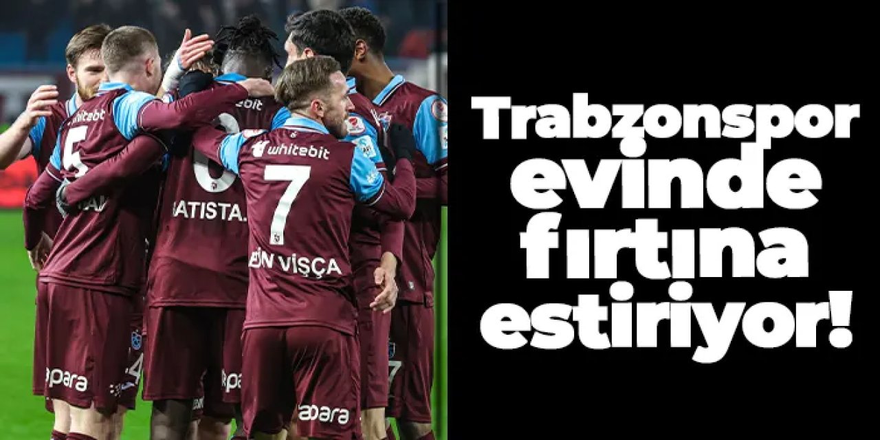 Trabzonspor evinde fırtına estiriyor!