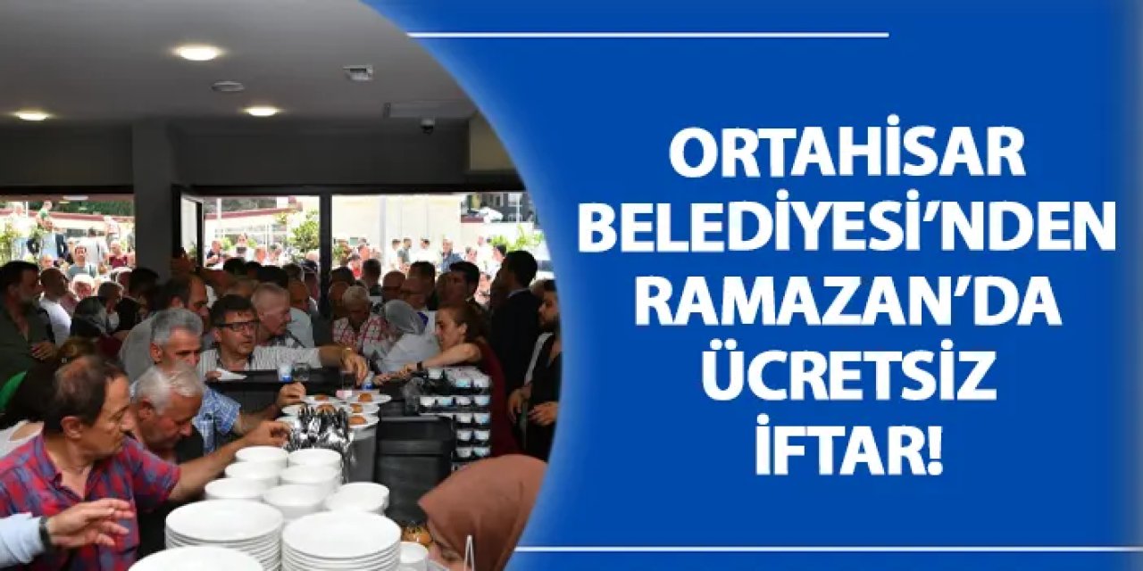 Trabzon'da Ortahisar Belediyesi’nden Ramazan’da ücretsiz iftar!