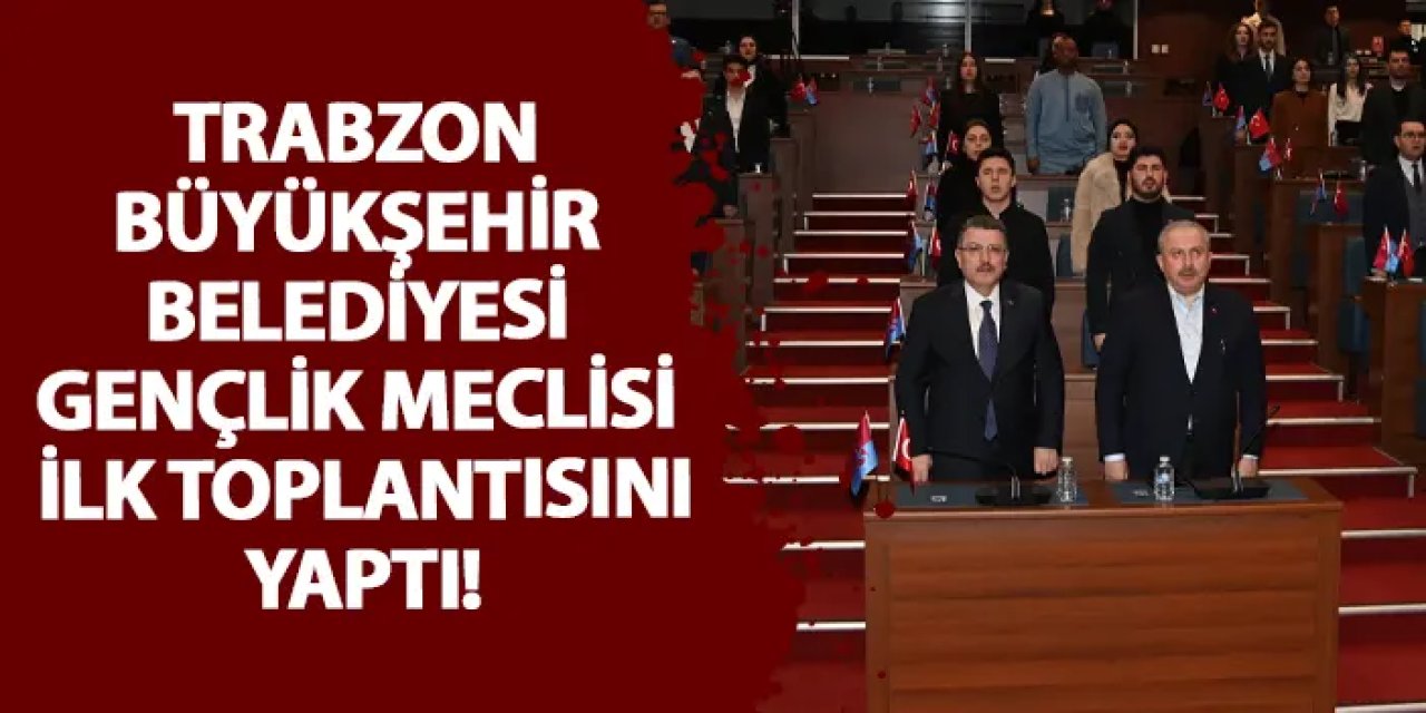 Trabzon Büyükşehir Belediyesi Gençlik Meclisi ilk toplantısını yaptı!