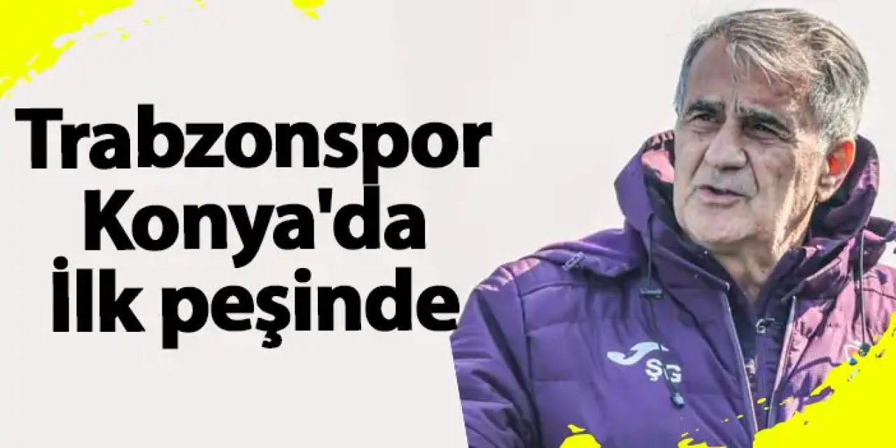 Trabzonspor Konya'da kabusu sonlandırmak istiyor