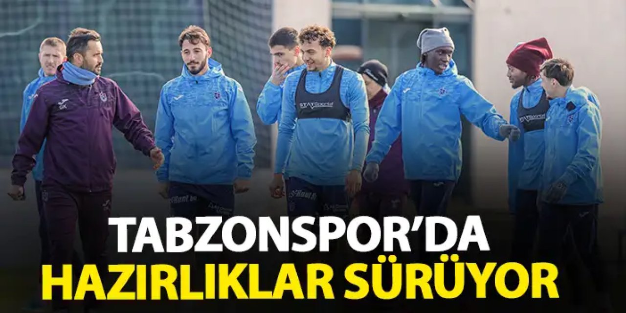 Trabzonspor, Konyaspor deplasmanı hazırlıklarını yoğun tempoda sürdürüyor