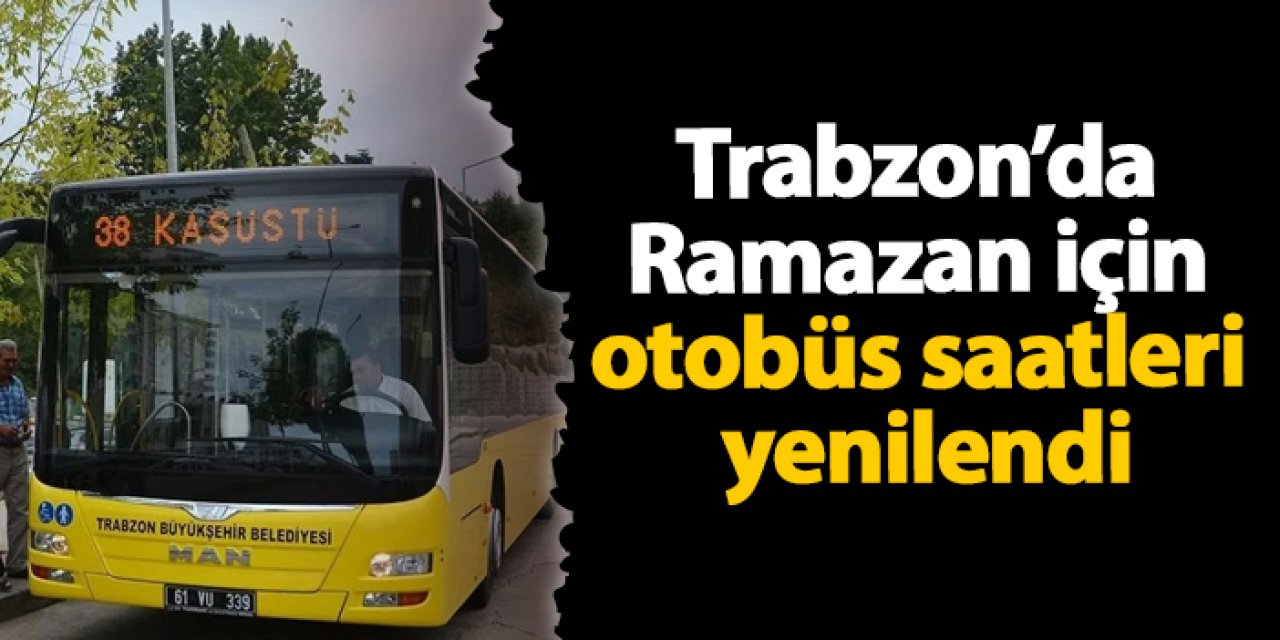 Trabzon’da Ramazan İçin otobüs saatleri yenilendi