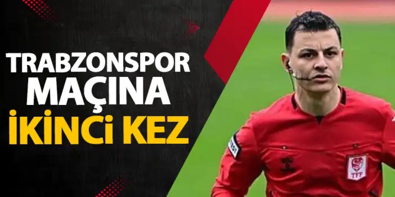 Trabzonspor'un maçını bir daha yönetecek! Sonuç yine aynı olur mu?