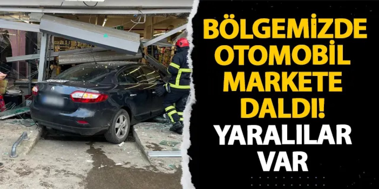 Ordu’da otomobil markete daldı! Yaralılar var
