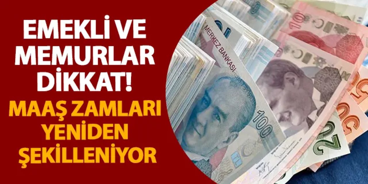 Emekli ve memurlar dikkat! Maaş zamları yeniden şekilleniyor