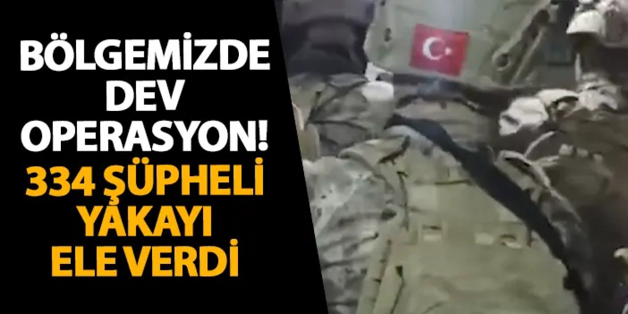Bölgemizde dev operasyon! 334 şüpheli yakayı ele verdi