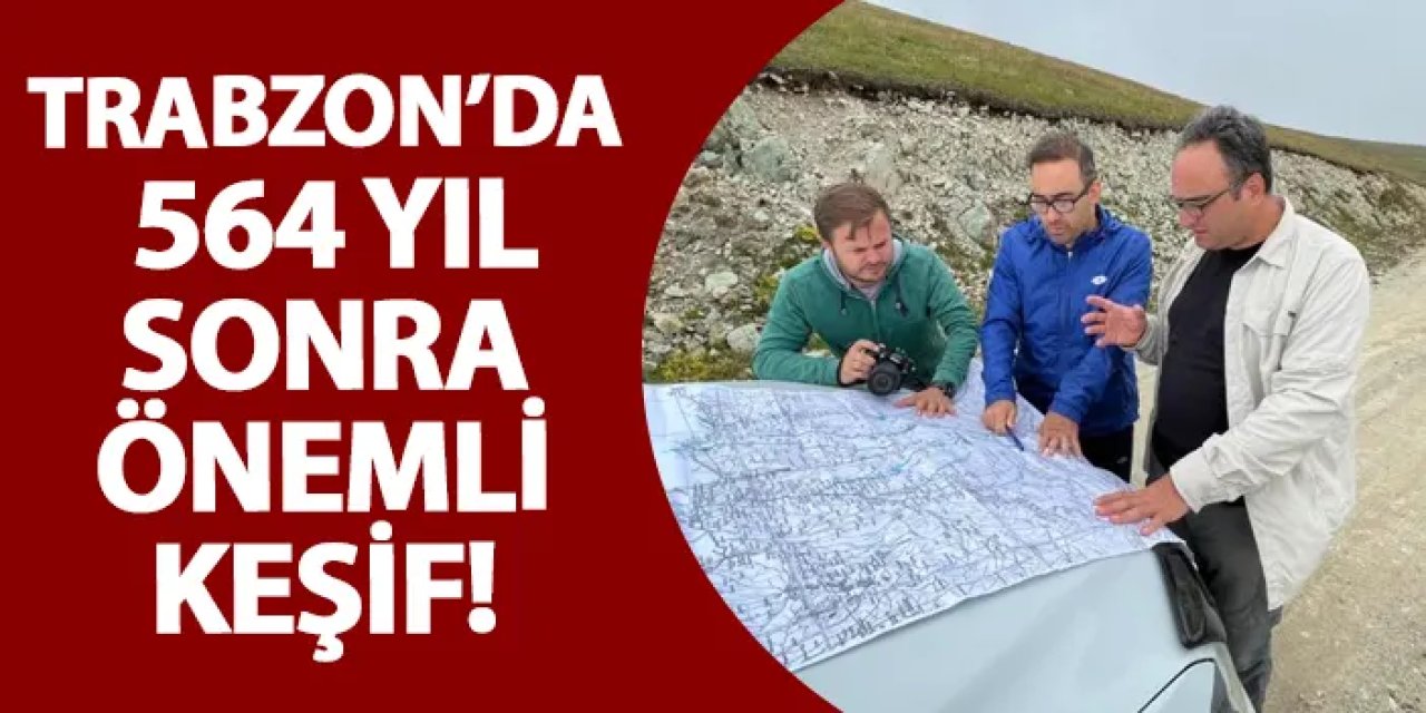 Trabzon’da 564 yıl sonra önemli keşif! Fatih'in kullandığı güzergah tespit edildi