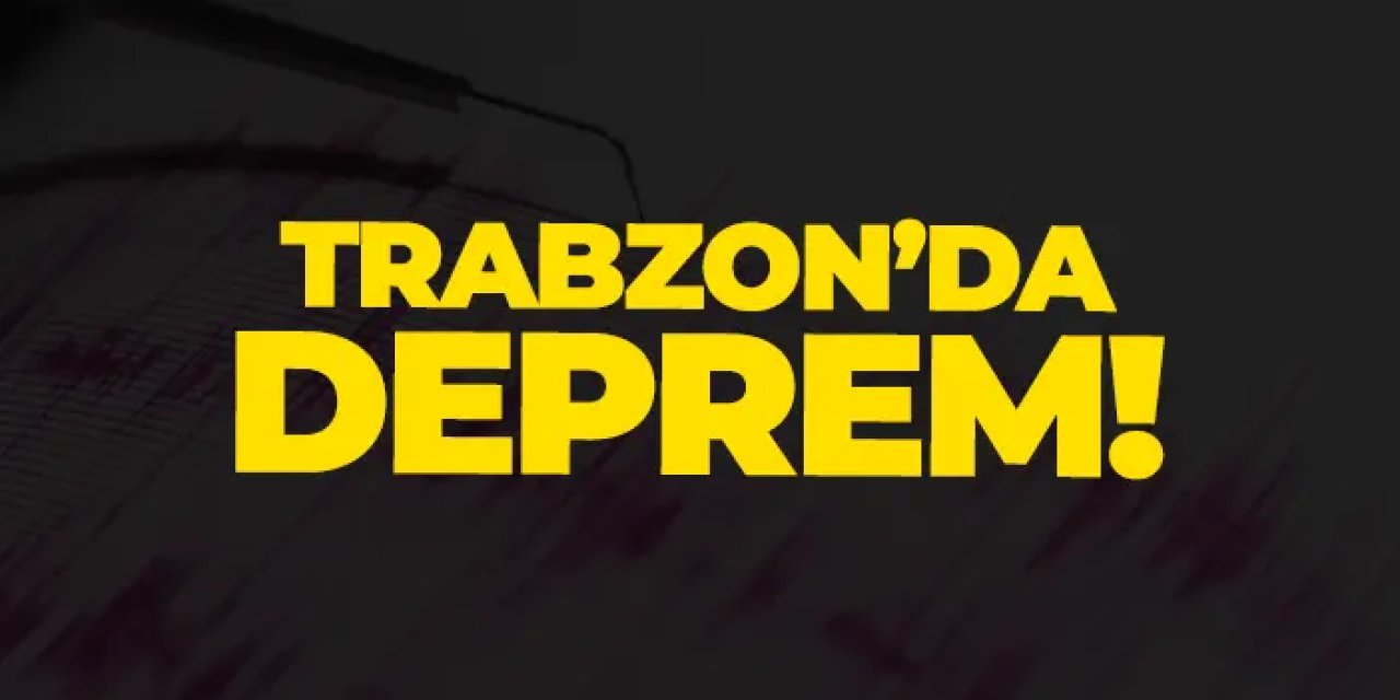 Trabzon'da deprem mi oldu? Trabzon Of'ta deprem! AFAD açıkladı!