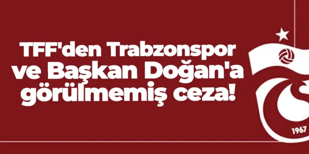PFDK'dan Trabzonspor ve Başkan Ertuğrul Doğan'a görülmemiş ceza!
