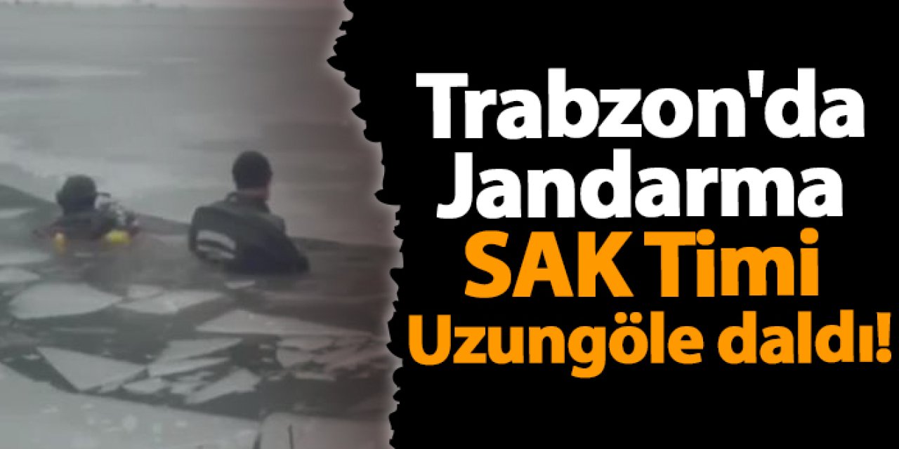 Trabzon'da Jandarma SAK Timi Uzungöle daldı!