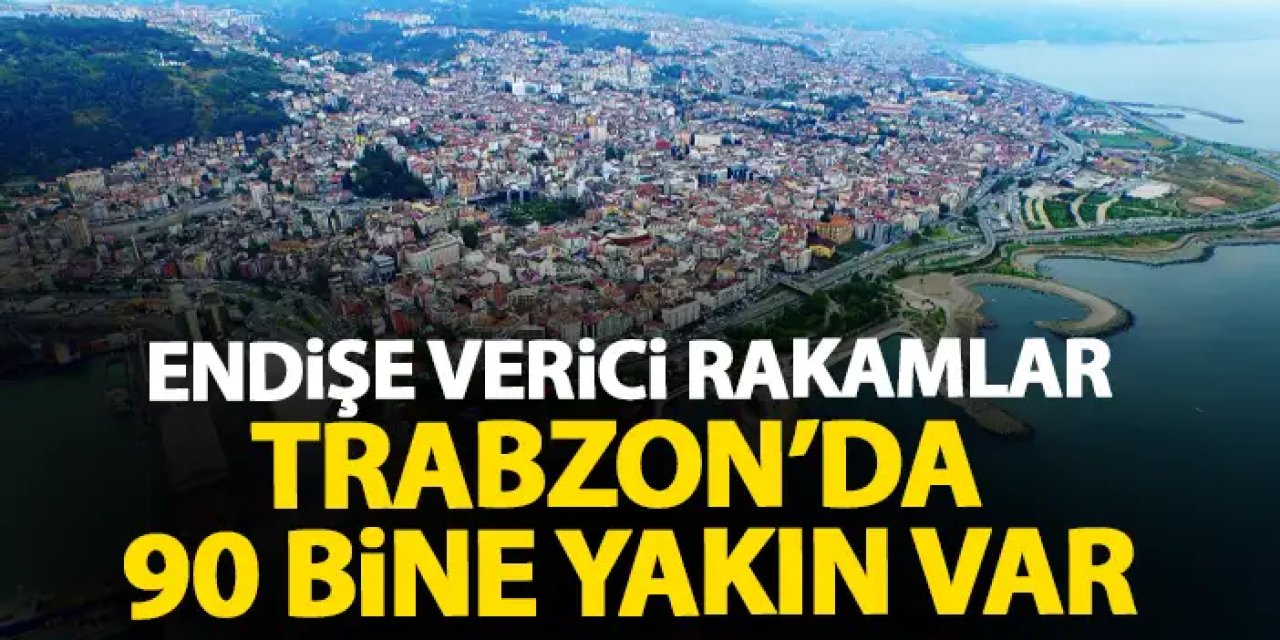Tedirgin Eden rakamlar! Trabzon'da 90 bine yakın kayıtsız konaklama yatağı var!