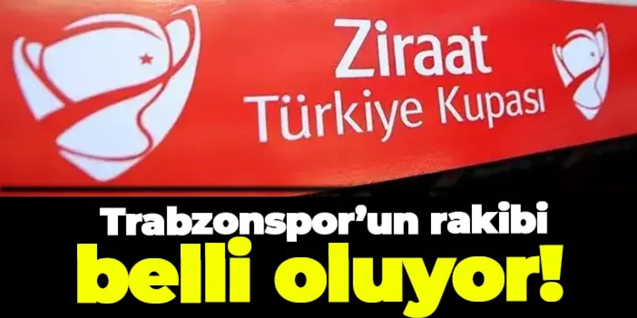 Trabzonspor’un kupadaki rakibi bugün belli oluyor!