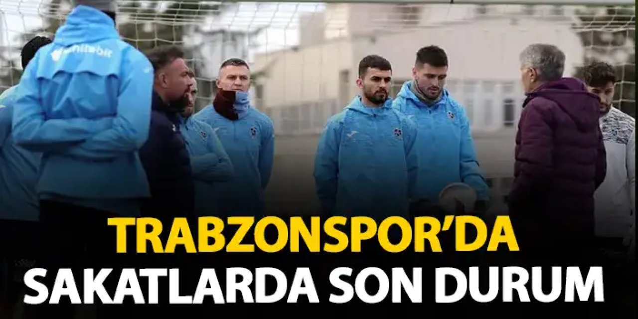 Trabzonspor'da 3 müjde birden! Sakatlarda son durum