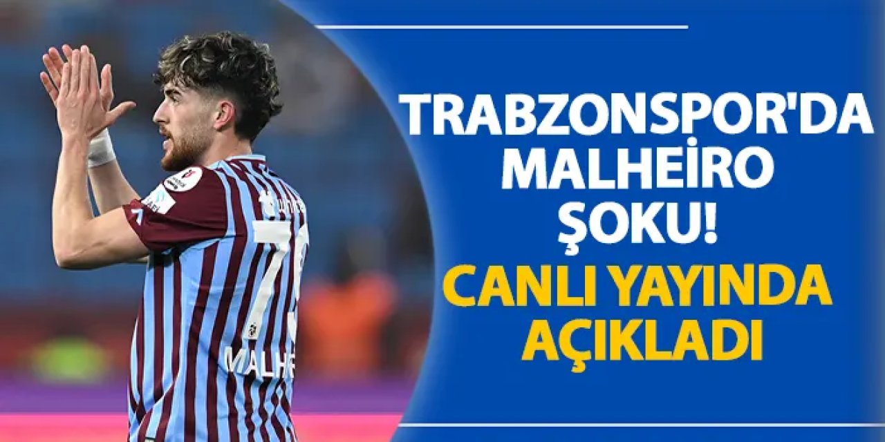 Trabzonspor'da Malheiro şoku! Canlı yayında açıkladı