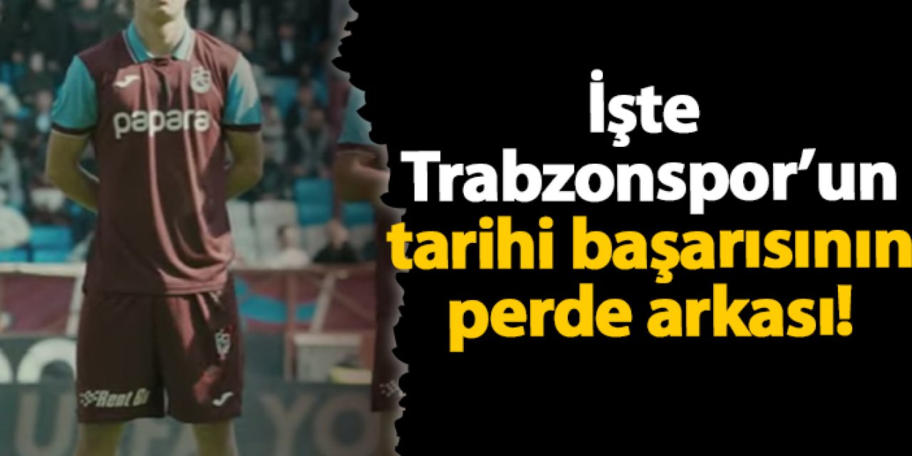 İşte Trabzonspor'un tarihi başarısının perde arkası!