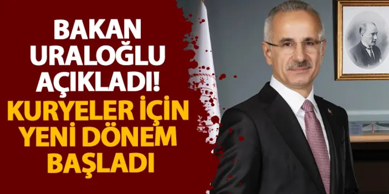Bakan Uraloğlu açıkladı! Kuryeler için yeni dönem başladı