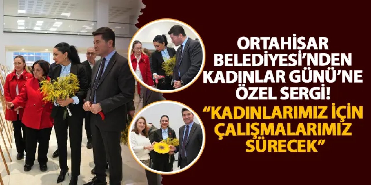 Ortahisar Belediyesi’nden Kadınlar Günü’ne özel sergi!