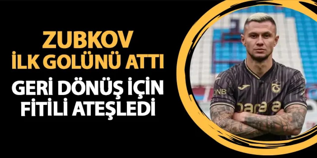 Trabzonspor'un yeni transferi Zubkov ilk golünü attı!