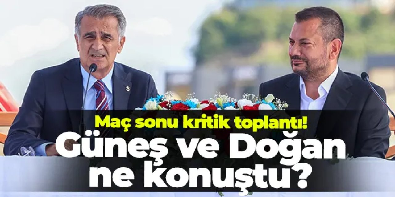 Trabzonspor'da maç sonu kritik toplantı! Güneş ve Başkan Doğan ne konuştu?